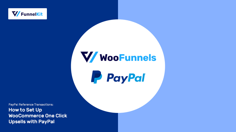 PayPal Reference Transactions: How to Set Up WooCommerce One Click Upsells with PayPal