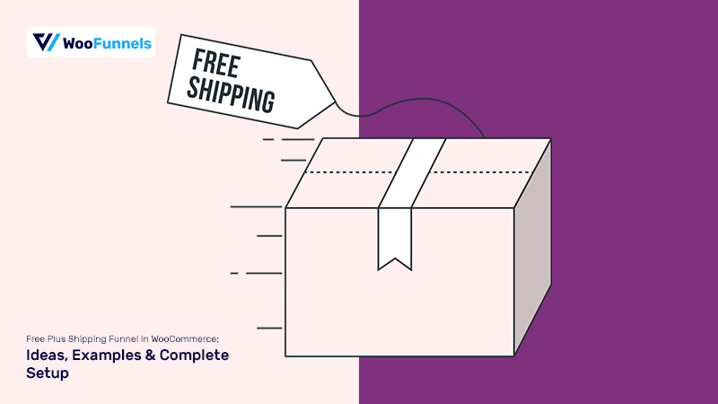 Free Plus Shipping Funnel in WooCommerce: Ideas, Examples & Complete Setup