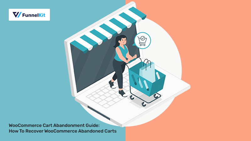 WooCommerce Cart Abandonment Recovery: The Ultimate System To Get Shoppers Back To Your Store