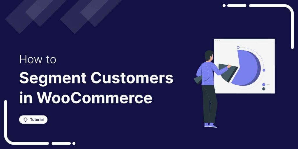 WooCommerce Customer Segmentation: Personalize Your Marketing with These Proven 7 Segments
