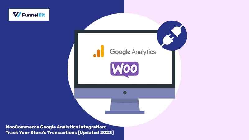 How To Set Up WooCommerce Google Analytics Integration [2023]