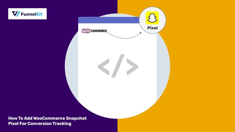 How To Add WooCommerce Snapchat Pixel For Conversion Tracking