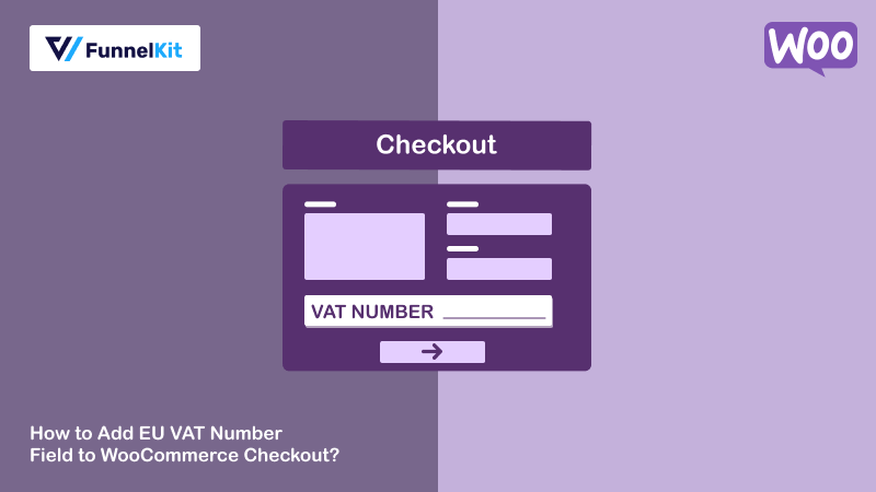 How to Add EU VAT Number Field to WooCommerce Checkout?