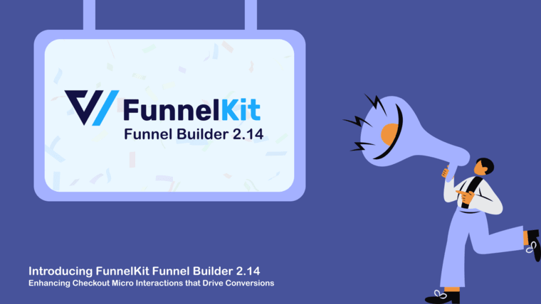 Introducing FunnelKit Funnel Builder 2.14: Enhancing Checkout Micro Interactions that Drive Conversions