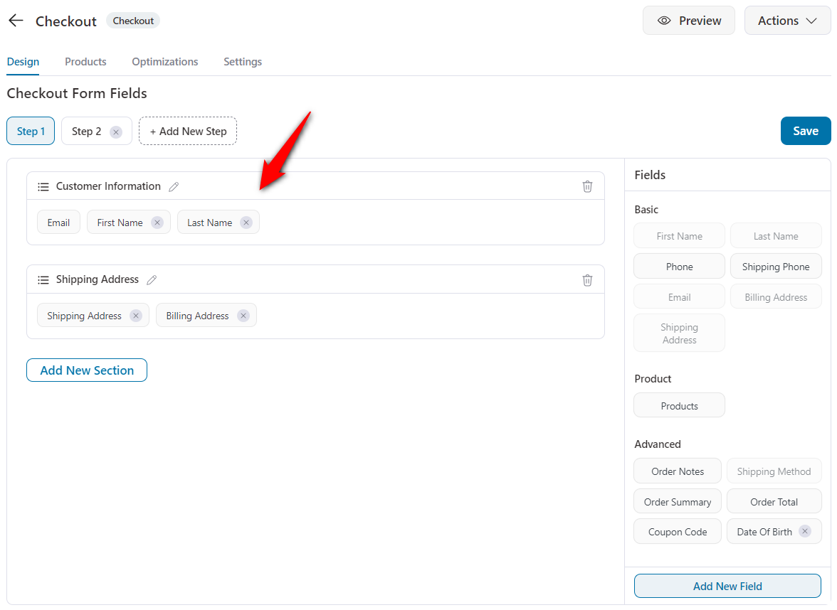 Go to the Design tab and scroll down to checkout form fields to customize the Checkout form