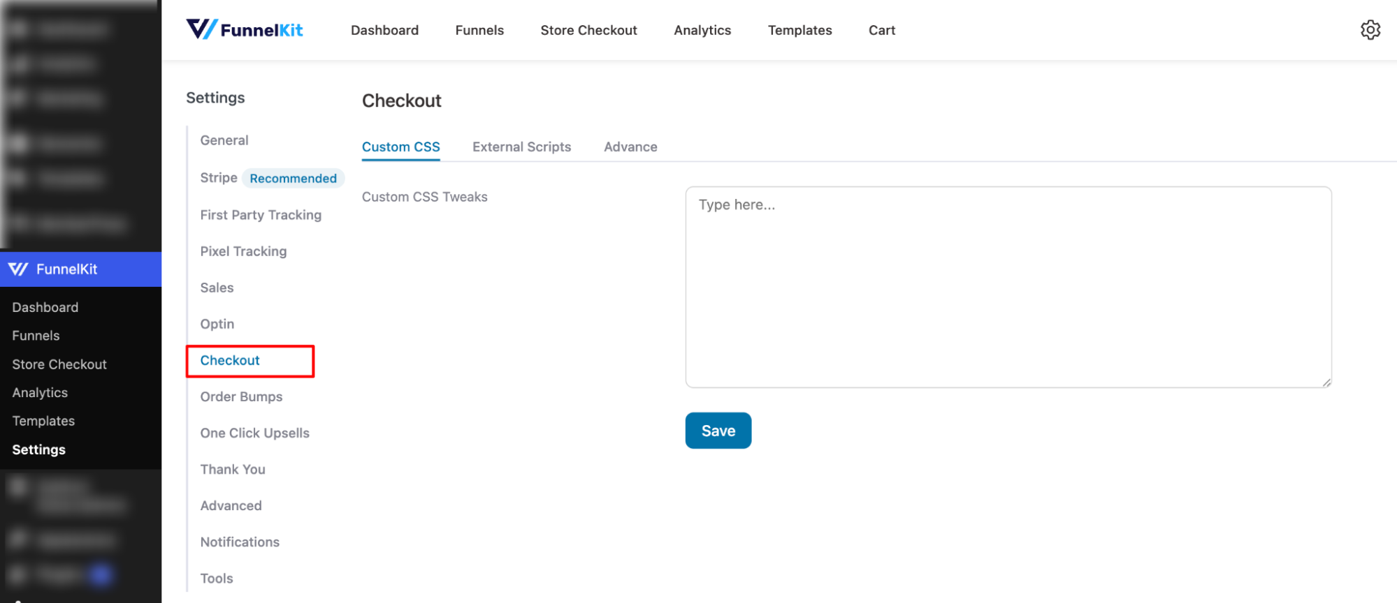 Learn how to configure global Optin page settings from here.
Checkouts
The global settings of Checkouts will show up here. You can choose to create custom CSS tweaks and external scripts for your checkout pages here.
