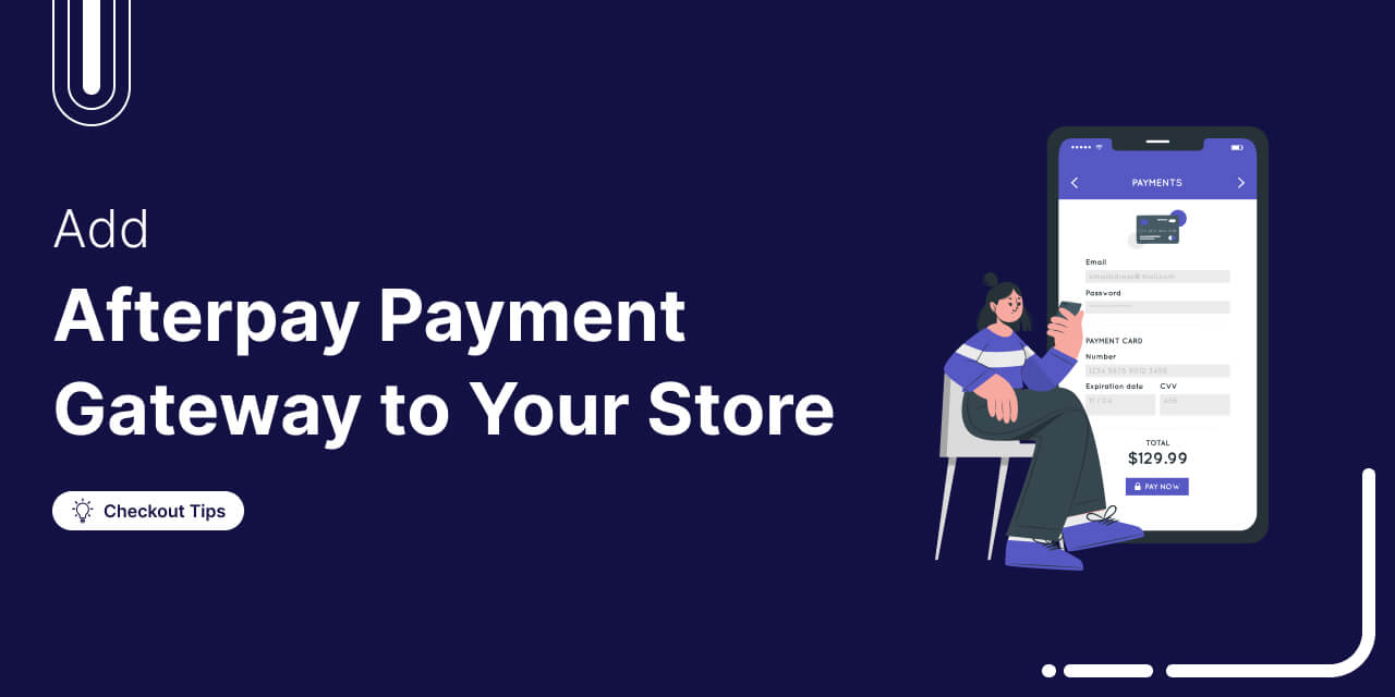 How to Add Afterpay Payment Gateway to Your WooCommerce Store