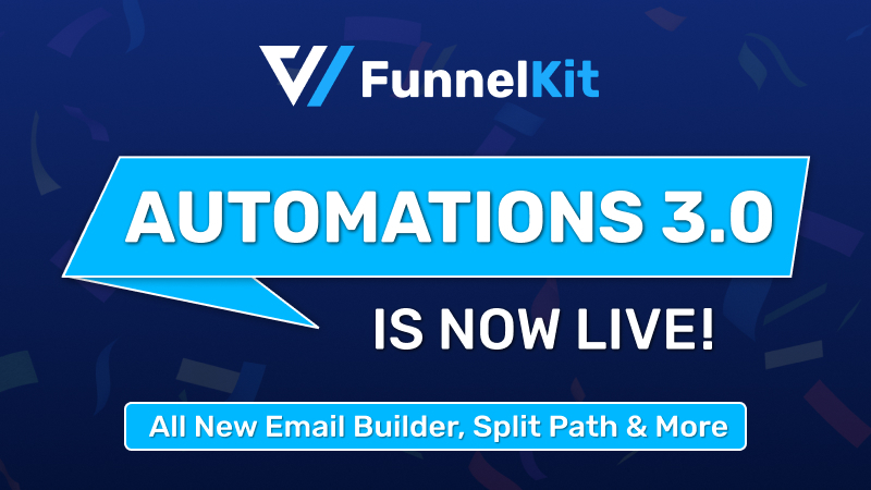 Introducing FunnelKit Automations 3.0: All New Email Builder, Templates, Split Path Automations and More