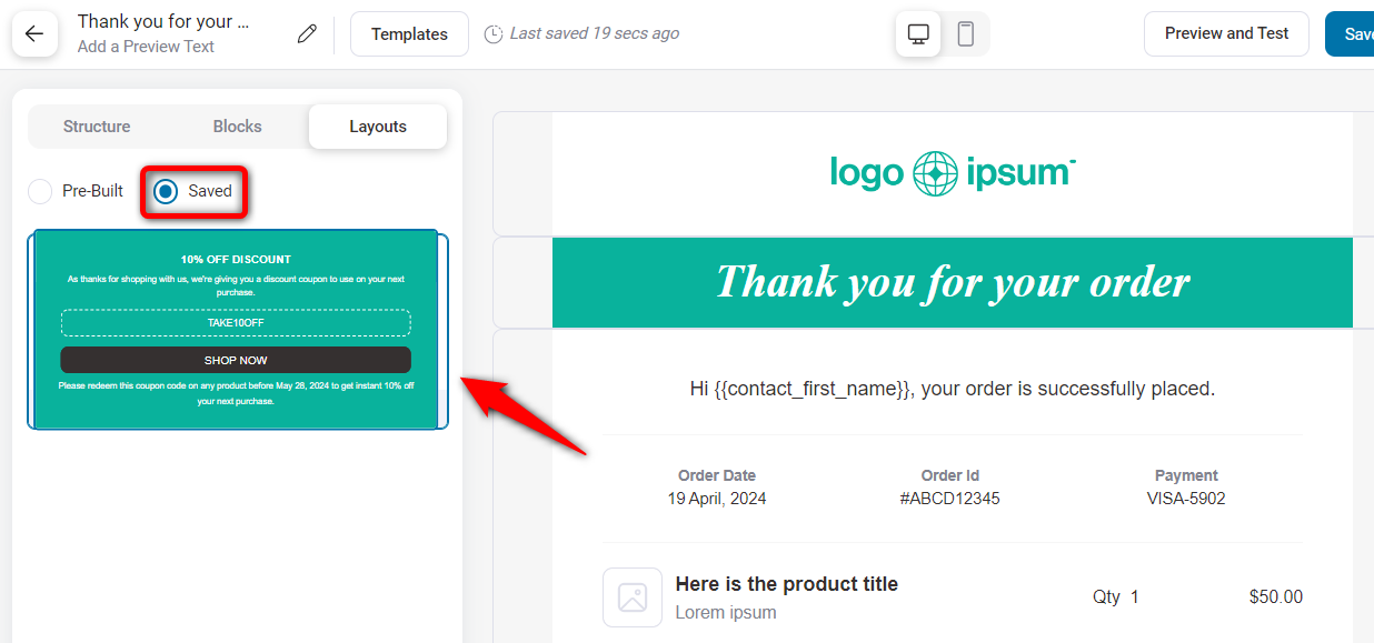 Access your custom saved layouts and reuse them in each of your emails
