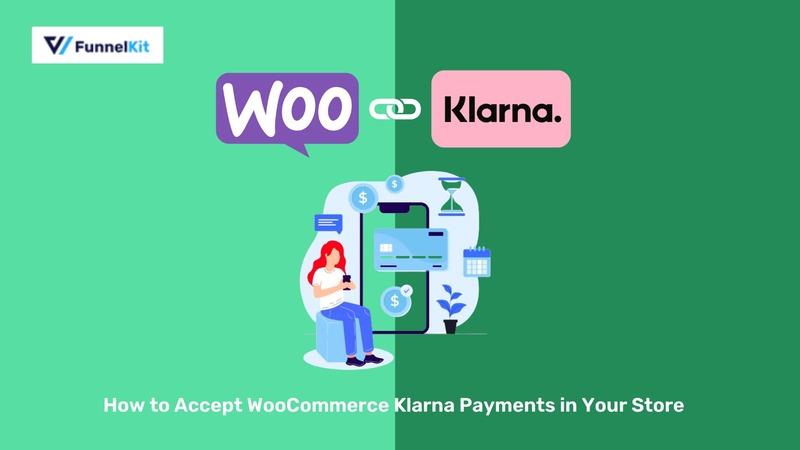 How to Set Up WooCommerce Klarna Payments and Offer Buy Now Pay Later Option in Your Store