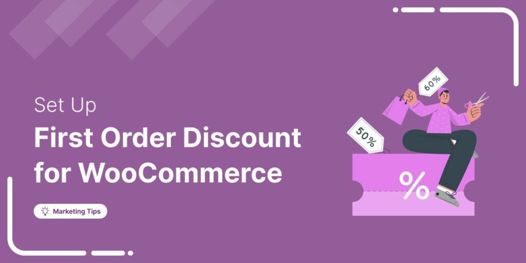 How to Offer First Order Discount in WooCommerce (Step-by-Step Guide)
