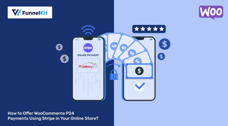 How to Offer WooCommerce P24 Payments Using Stripe in Your Online Store?