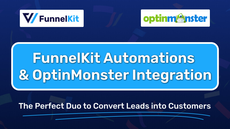 FunnelKit Automations Integrates with OptinMonster: The Perfect Duo to Convert Leads into Customers