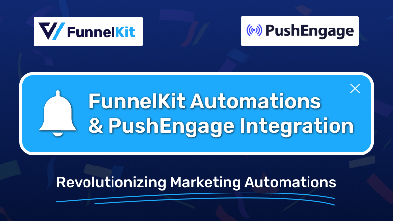 FunnelKit Automations & PushEngage Join Forces: Revolutionizing Marketing Automations