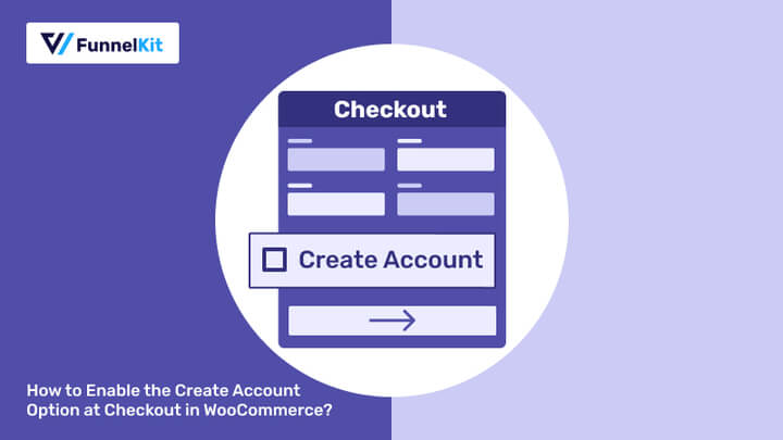 How to Enable the Create Account Option at Checkout in WooCommerce? 