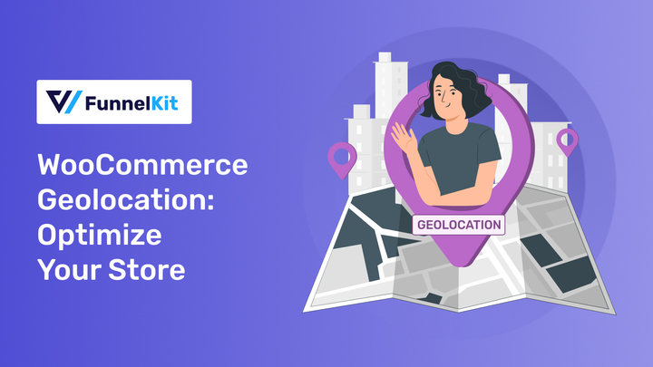 How to Use WooCommerce Geolocation To Optimize Your Store?