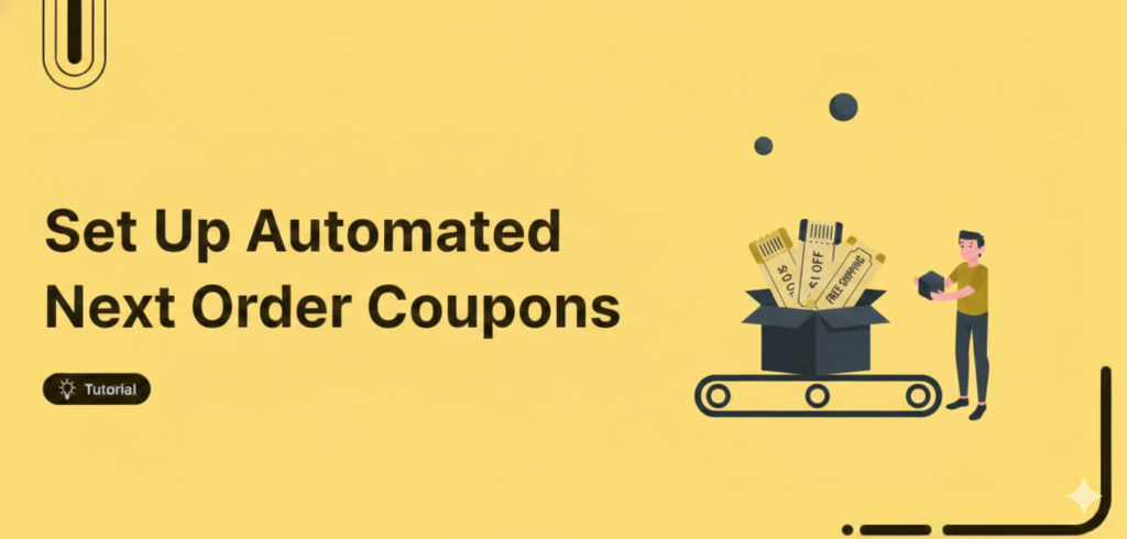 How to Automate Next Order Coupons for Boosting Customer Lifetime Value