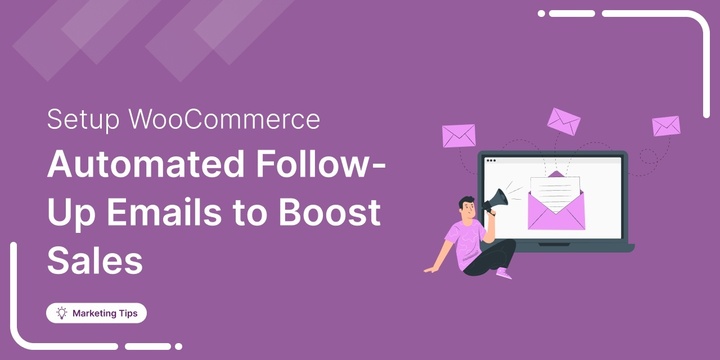 WooCommerce follow up emails with example and how to process, How to Set Up Automated WooCommerce Follow-Up Emails to Boost Sales