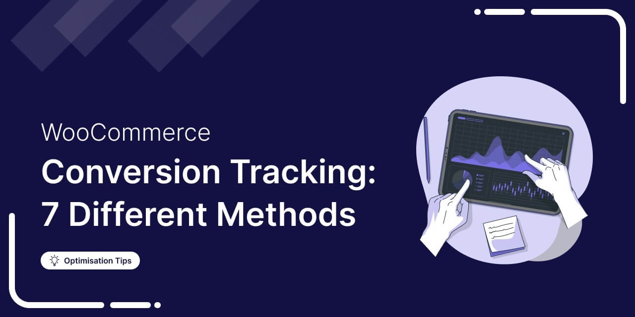 WooCommerce Conversion Tracking: 7 Different Methods 