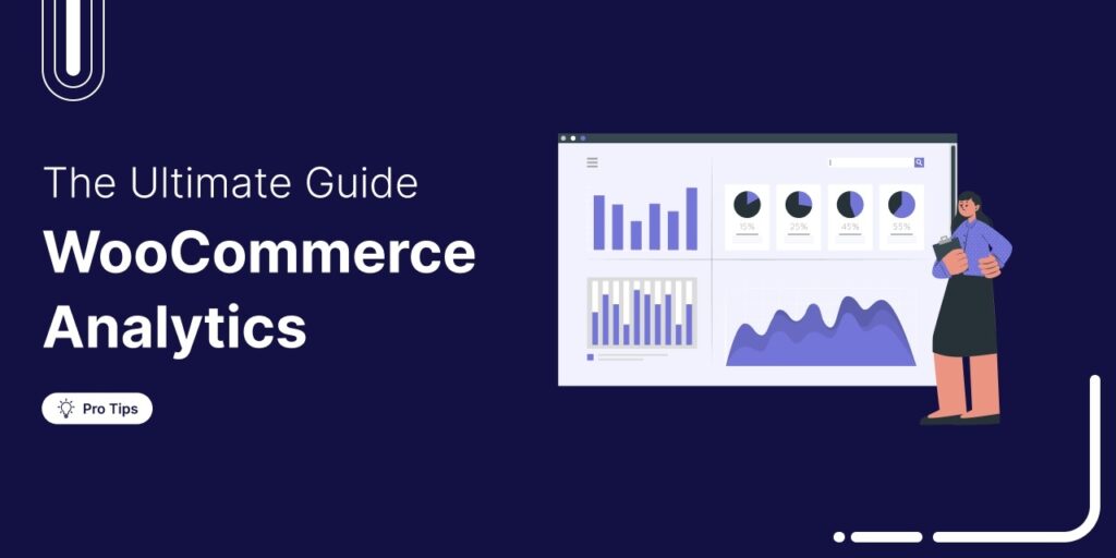 The Ultimate Guide to WooCommerce Analytics- Track What Matters