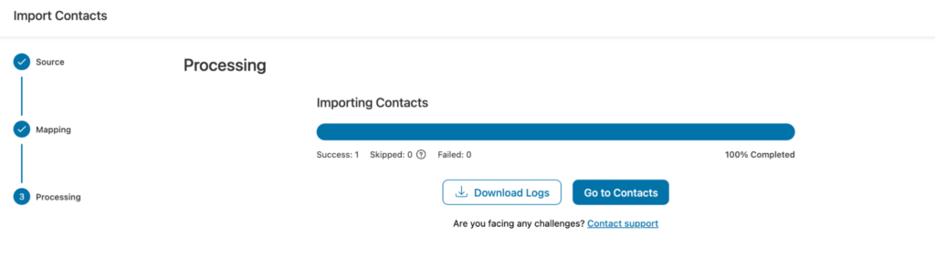 Please wait for a few seconds, depending on the number of contacts. You will find a progress bar of how many contacts were skipped, failed, or successfully imported.