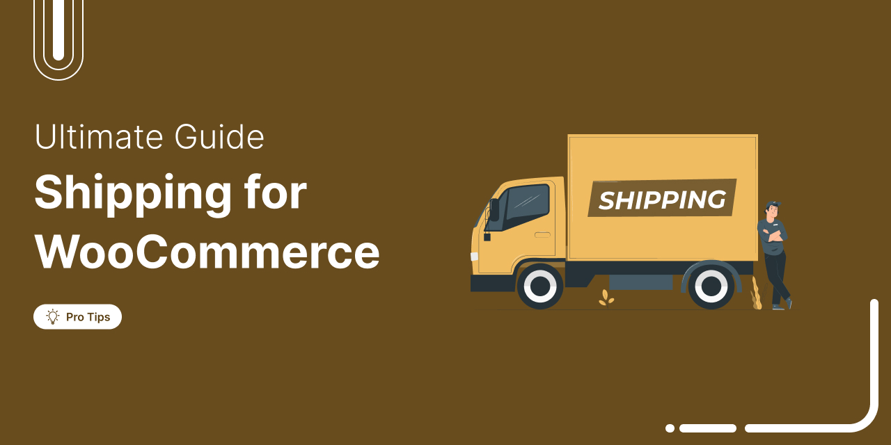 The Ultimate Guide to WooCommerce Shipping [2025]