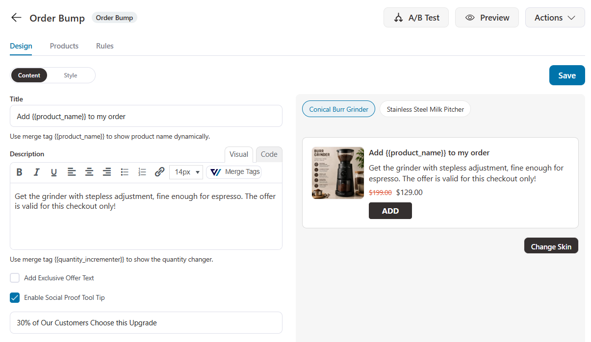 Setting up order bumps is quite easy. Just import a skin, add products, and set discounts!