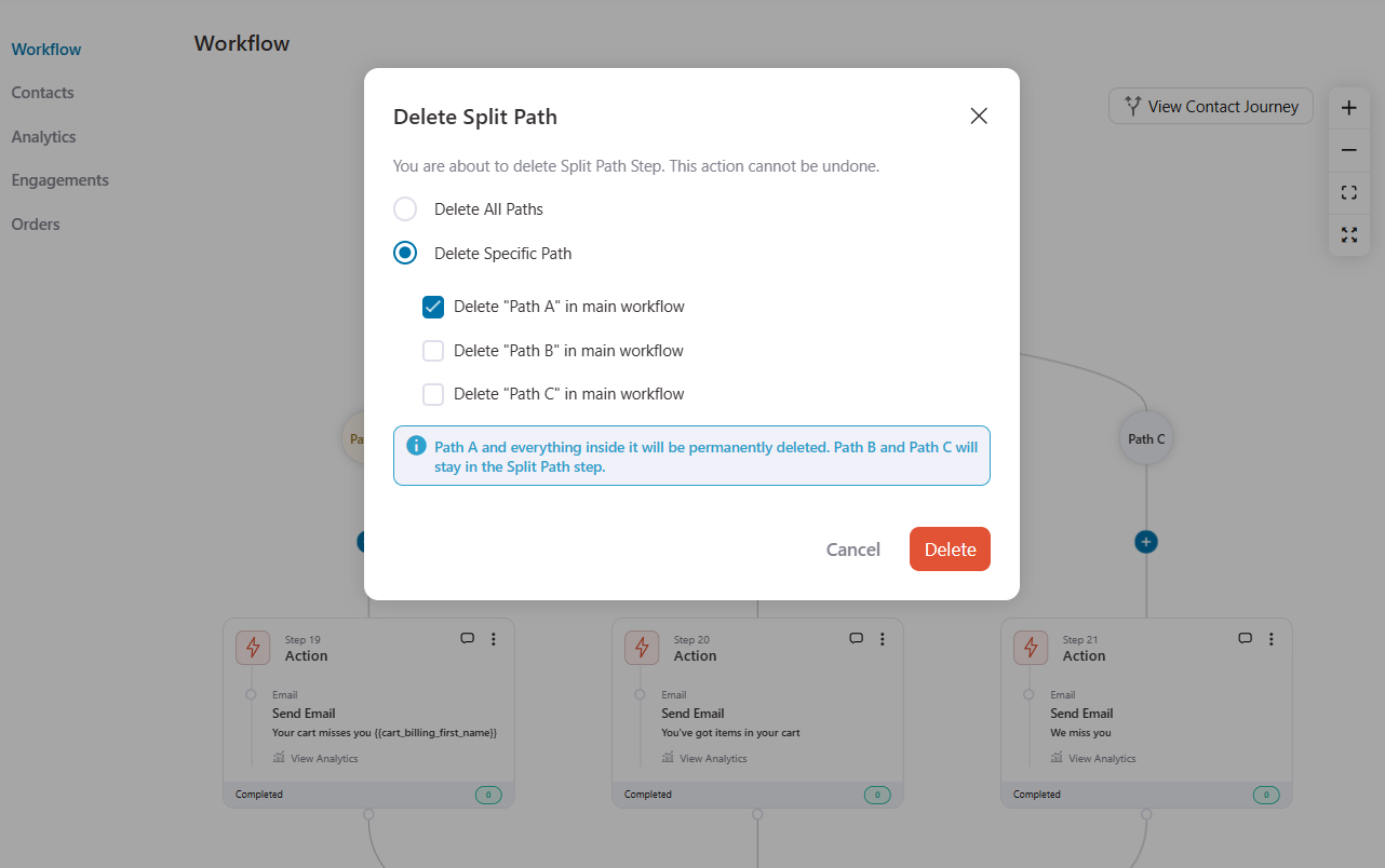 Say you’ve got a split running paths A, B, and C, and path A has to go. Once you delete it, paths B and C keep running - FunnelKit Automations 3.8.5