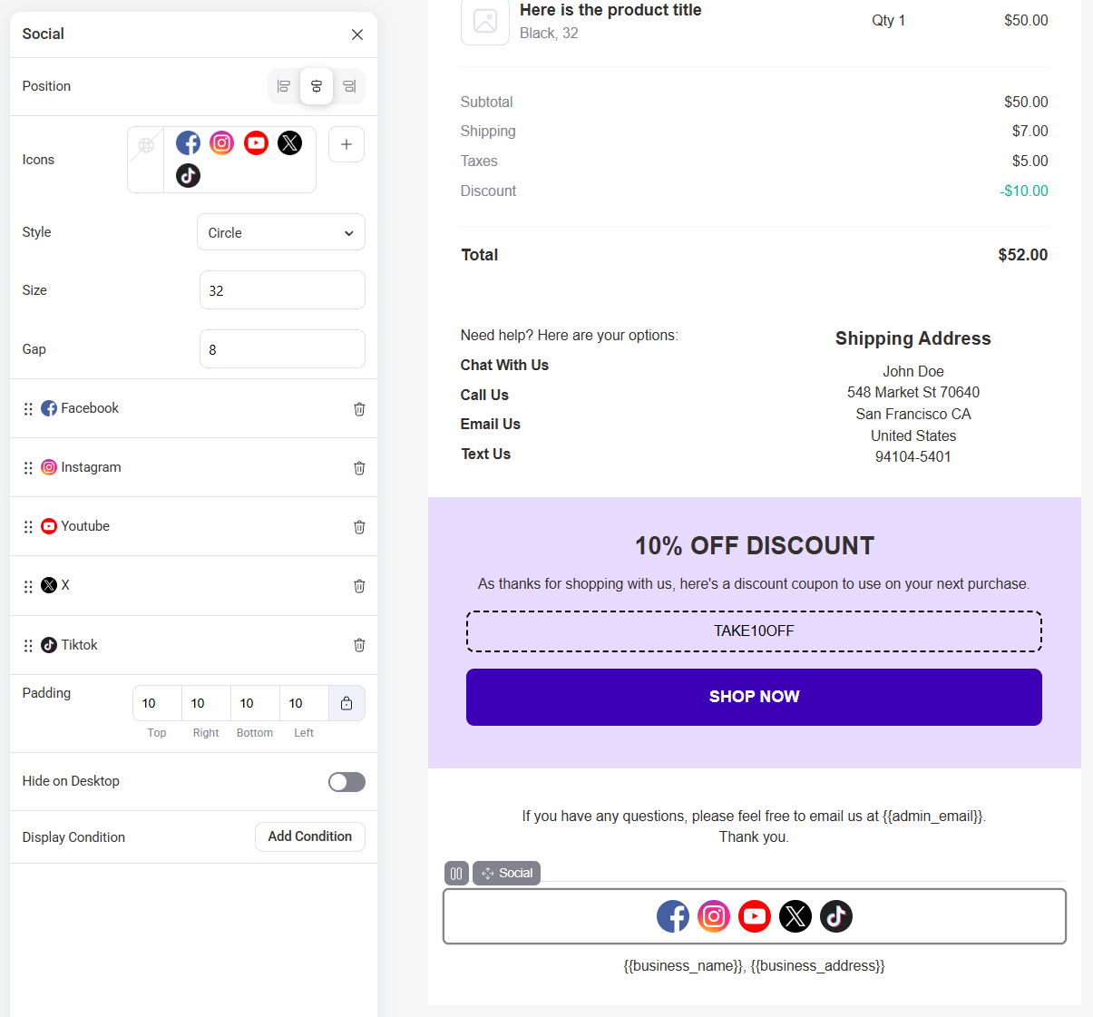 Drag and drop the 'Social' block to your email workspace. Click on the plus (+) icon and select all the social media icons of your business.